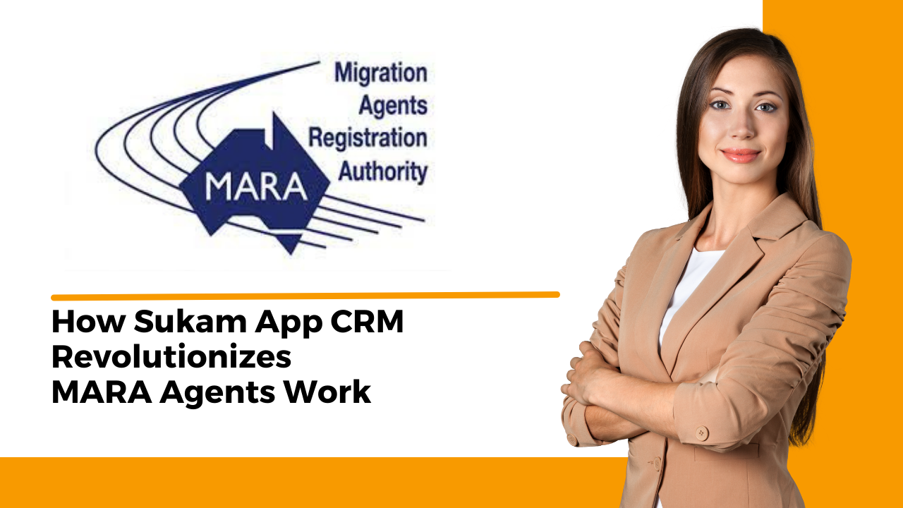 How Sukam Apps CRM revolutionizes MARA migration agents work