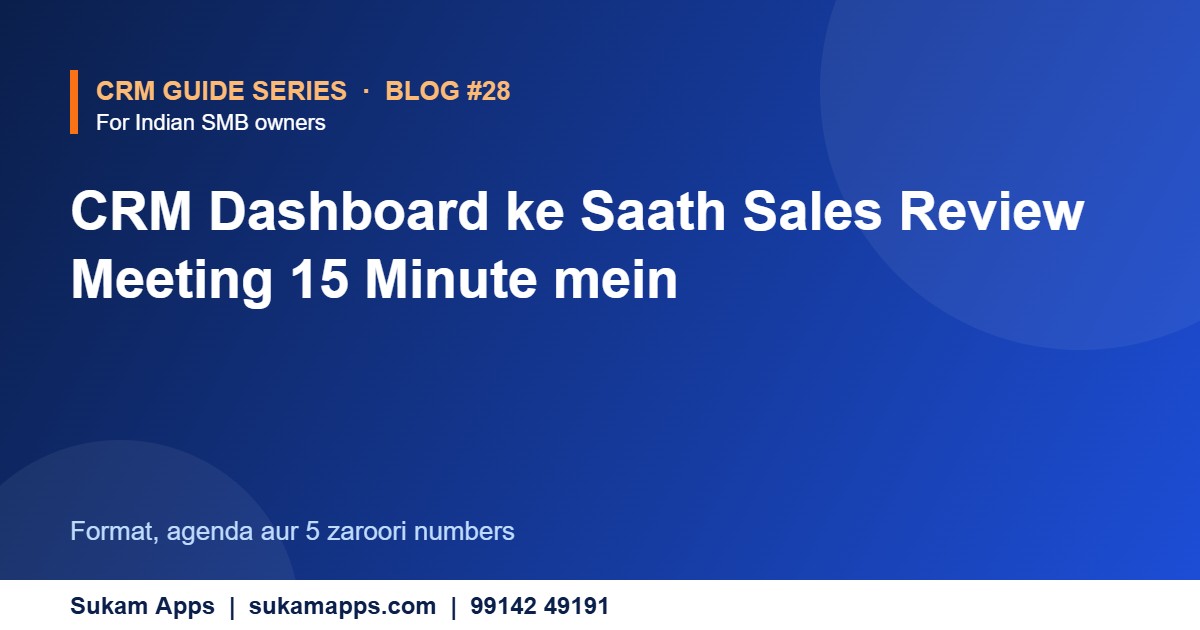 Sales review meeting CRM dashboard - Sukam Apps