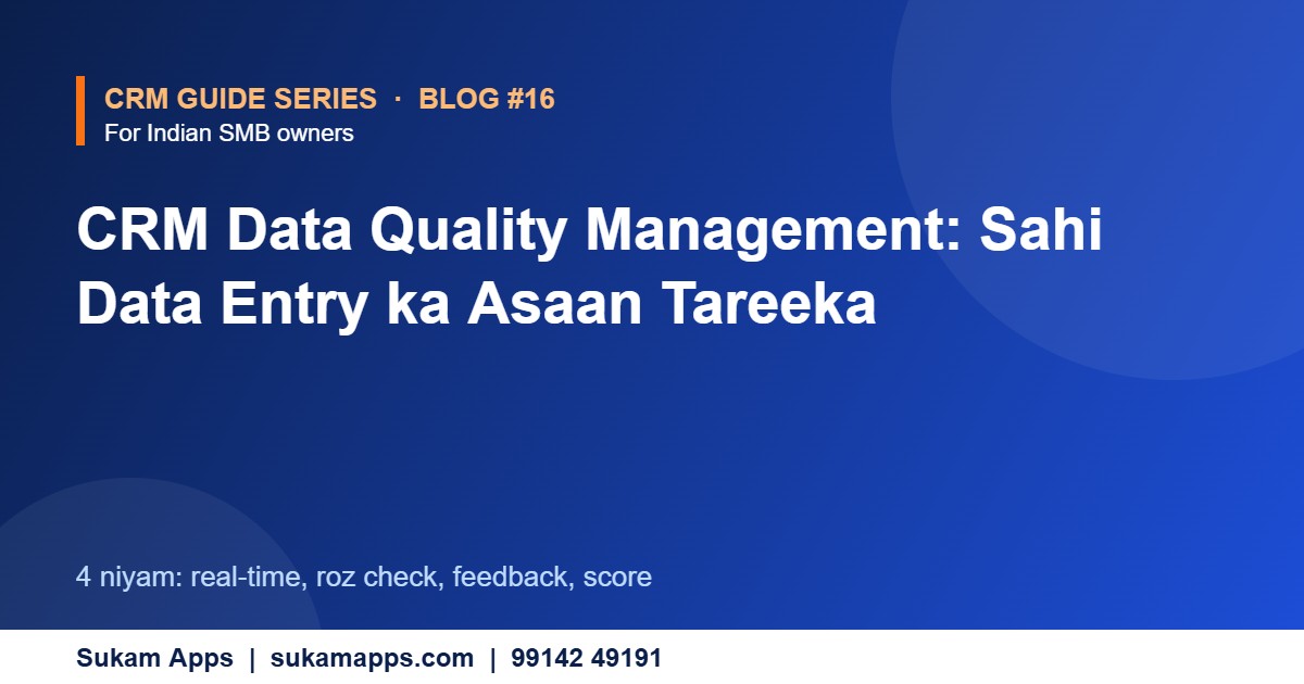 Why CRM Data Quality Matters for Business Success - Sukam Apps