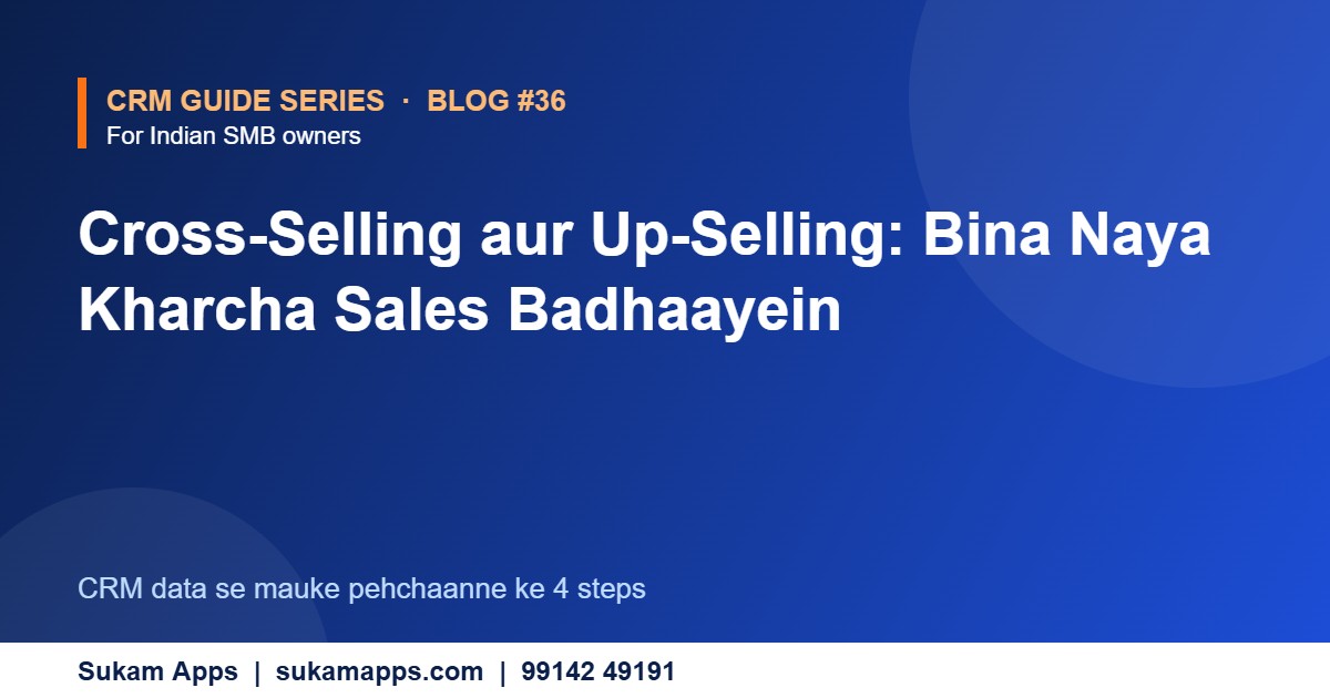 How to Use CRM for Cross-Selling and Upselling - Sukam Apps
